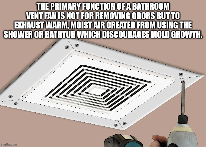 demi lovato kokain Çekerken - The Primary Function Of A Bathroom Vent Fan Is Not For Removing Odors But To Exhaust Warm, Moist Air Created From Using The Shower Or Bathtub Which Discourages Mold Growth. imgflip.com