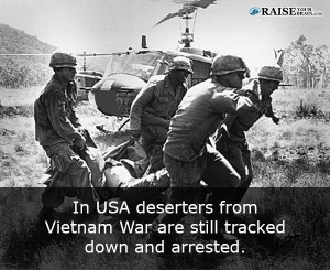 Raiser T! In Usa deserters from Vietnam War are still tracked down and arrested.