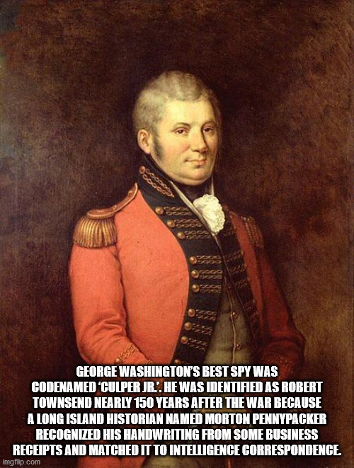 abraham woodhull - Recog Coco George Washington'S Best Spy Was Codenamed 'Culper Jr.'. He Was Identified As Robert Townsend Nearly 150 Years After The War Because A Long Island Historian Named Morton Pennypacker Recognized His Handwriting From Some Busine