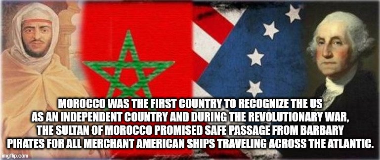 george washington - Morocco Was The First Country To Recognize The Us As An Independent Country And During The Revolutionary War, The Sultan Of Morocco Promised Safe Passage From Barbary Pirates For All Merchant American Ships Traveling Across The Atlanti