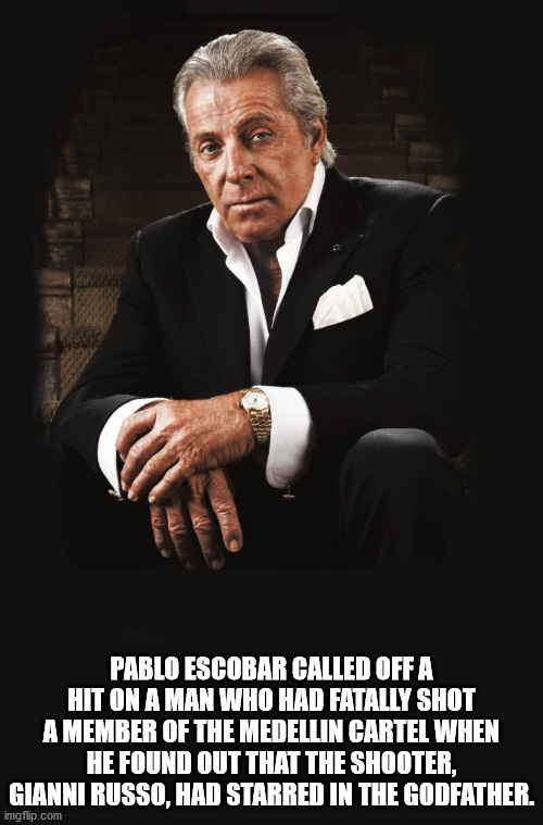 godfather gianni russo - Pablo Escobar Called Off A Hit On A Man Who Had Fatally Shot A Member Of The Medellin Cartel When He Found Out That The Shooter, Gianni Russo, Had Starred In The Godfather. imgflip.com