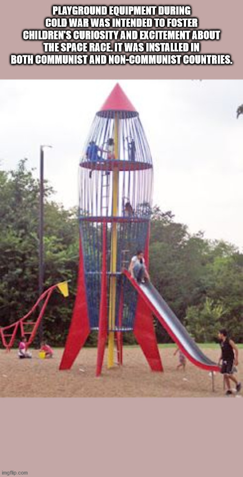 playground - Playground Equipment During Cold War Was Intended To Foster Children'S Curiosity And Excitement About The Space Race. It Was Installed In Both Communist And NonCommunist Countries. imgflip.com