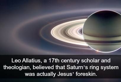 jesus foreskin rings of saturn - Leo Allatius, a 17th century scholar and theologian, believed that Saturn's ring system was actually Jesus' foreskin.