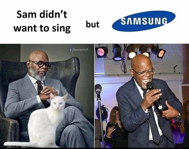 ve been expecting you - Sam didn't want to sing but Samsung Sarcasmo!