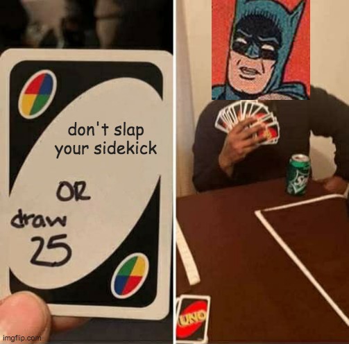 bakugou memes - don't slap your sidekick Or draw 25 Uno imgflip.com