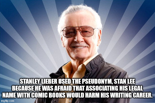 great power: the stan lee story (2010) - Stanley Lieber Used The Pseudonym, Stan Lee Because He Was Afraid That Associating His Legal Name With Comic Books Would Harm His Writing Career. imgflip.com
