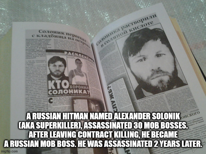 yo dawg i heard you - Pacher . . ? ? A Russian Hitman Named Alexander Solonik Caka Superkiller, Assassinated 30 Mob Bosses. After Leaving Contract Killing, He Became A Russian Mob Boss. He Was Assassinated 2 Years Later. imgflip.com