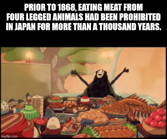 studio ghibli food scene spirited away - Prior To 1868, Eating Meat From Four Legged Animals Had Been Prohibited In Japan For More Than A Thousand Years. imgflip.com