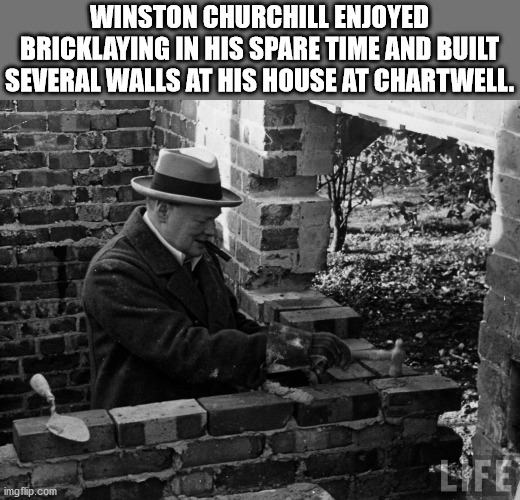 chartwell churchill brickwork - Winston Churchill Enjoyed Bricklaying In His Spare Time And Built Several Walls At His House At Chartwell. imgflip.com