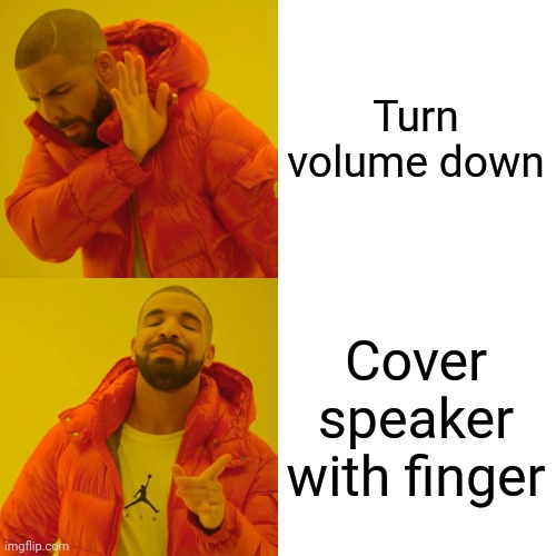bipolar meme - Turn volume down Cover speaker with finger imgflip.com