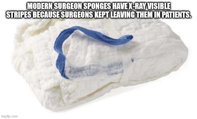 sopa censorship - Modern Surgeon Sponges Have XRay Visible Stripes Because Surgeons Kept Leaving Them In Patients. imgflip.com