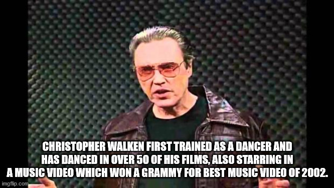 got a fever meme covid - Christopher Walken First Trained As A Dancer And Has Danced In Over 50 Of His Films, Also Starring In A Music Video Which Won A Grammy For Best Music Video Of 2002. imgflip.com