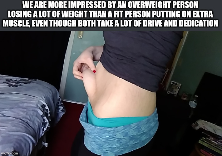 successful black man meme - We Are More Impressed By An Overweight Person Losing A Lot Of Weight Than A Fit Person Putting On Extra Muscle, Even Though Both Take A Lot Of Drive And Dedication imgflip.com