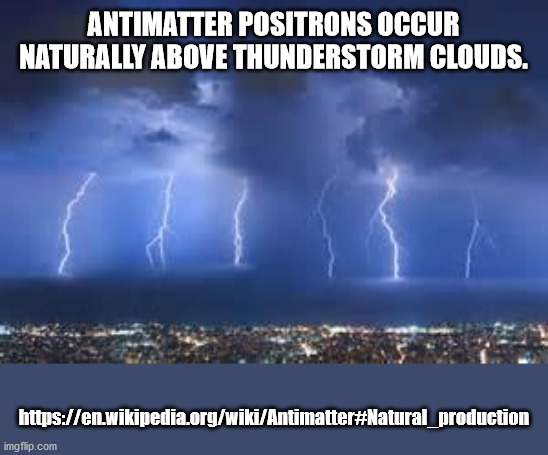 thunder storm - Antimatter Positrons Occur Naturally Above Thunderstorm Clouds. production imgflip.com