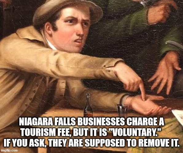 money lebowski - Niagara Falls Businesses Charge A Tourism Fee, But It Is "Voluntary." If You Ask, They Are Supposed To Remove It. imgflip.com