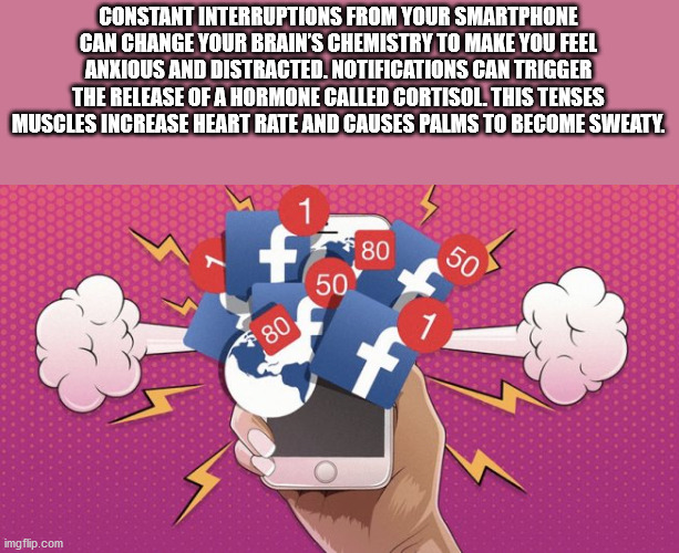 cartoon - Constant Interruptions From Your Smartphone Can Change Your Brain'S Chemistry To Make You Feel Anxious And Distracted. Notifications Can Trigger The Release Of A Hormone Called Cortisol. This Tenses Muscles Increase Heart Rate And Causes Palms T