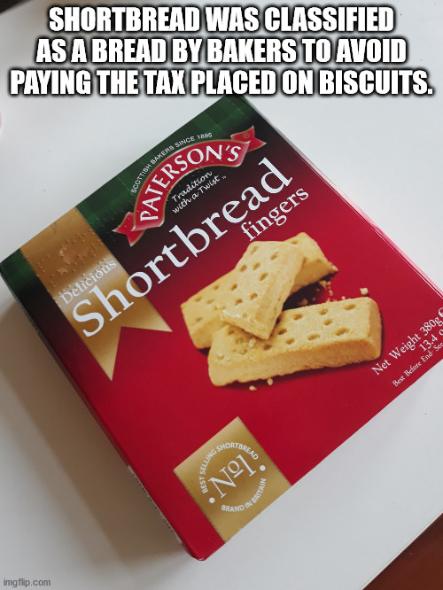 snack - T8 Bakers Since 1895 Paterson'S Shortbread Was Classified As A Bread By Bakers To Avoid Paying The Tax Placed On Biscuits. Scottisk with a Twist Delicious Shortbread fingers Net Weight 380g 13.45 Best Before End See Selling Ead N Brand imgflip.com