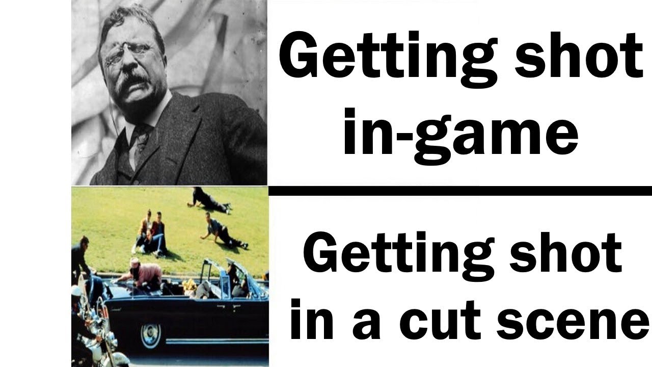 history memes - Getting shot ingame Getting shot in a cut scene