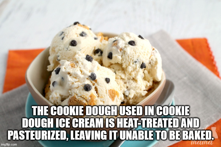 news of the world - The Cookie Dough Used In Cookie Dough Ice Cream Is HeatTreated And Pasteurized, Leaving It Unable To Be Baked. imgflip.com Tuna