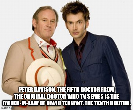 peter davison and david tennant - Peter Davison, The Fifth Doctor From The Original Doctor Who Tv Series Is The FatherInLaw Of David Tennant, The Tenth Doctor. imgflip.co