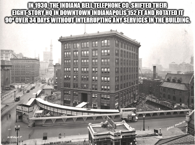 metropolis - In 1930, The Indiana Bell Telephone Co.Shifted Their EightStory Ho In Downtown Indianapolis 152 Ft And Rotated It 90 Over 34 Days Without Interrupting Any Services In The Building. Sass Phetco 18 Ngo Gb imgflip.com