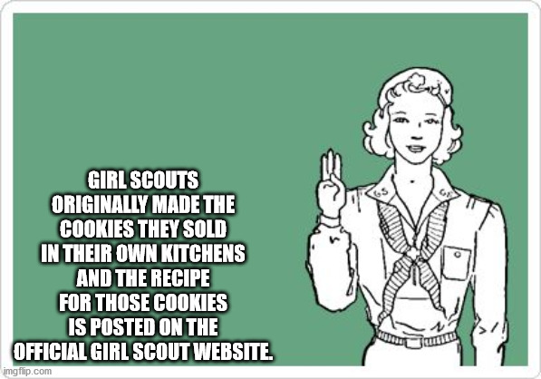 jim lahey trailer park boys - Girl Scouts Originally Made The Cookies They Sold In Their Own Kitchens And The Recipe For Those Cookies Is Posted On The Official Girl Scout Website. imgflip.com