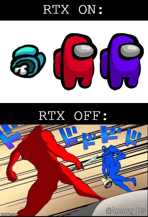 among us memes - Rtx On Rtx Off Us imgflip.com