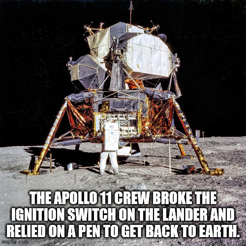 apollo 11 satellite - The Apollo 11 Crew Broke The Ignition Switch On The Lander And Relied On A Pen To Get Back To Earth. imgflip.com