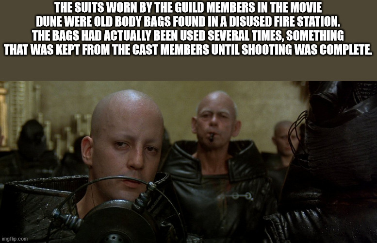 photo caption - The Suits Worn By The Guild Members In The Movie Dune Were Old Body Bags Found In A Disused Fire Station. The Bags Had Actually Been Used Several Times, Something That Was Kept From The Cast Members Until Shooting Was Complete. imgflip.com