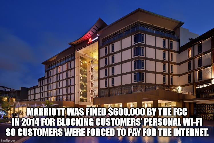 accra marriott hotel - Marriott Was Fined $600,000 By The Fcc In 2014 For Blocking Customers' Personal WiFi So Customers Were Forced To Pay For The Internet. imgflip.com