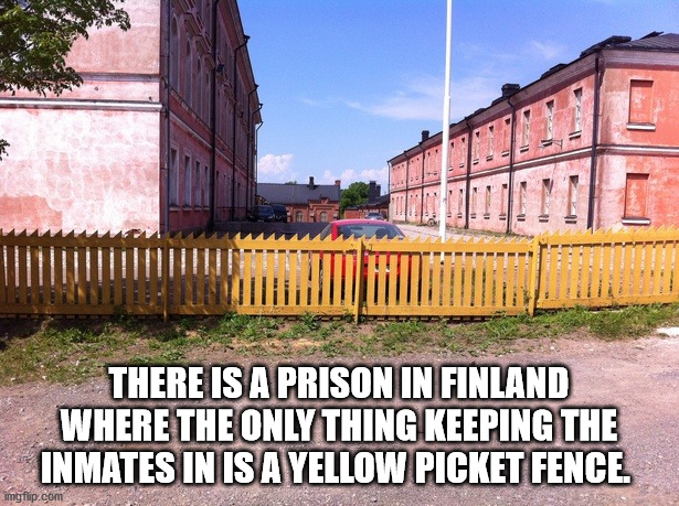 landmark - 1 There Is A Prison In Finland Where The Only Thing Keeping The Inmates In Is A Yellow Picket Fence. imgflip.com