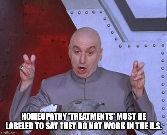 dr evil laser - o o o o o o o o o o o Homeopathy Treatments' Must Be Labeled To Say They Do Not Work In The U.S. imgflip.com