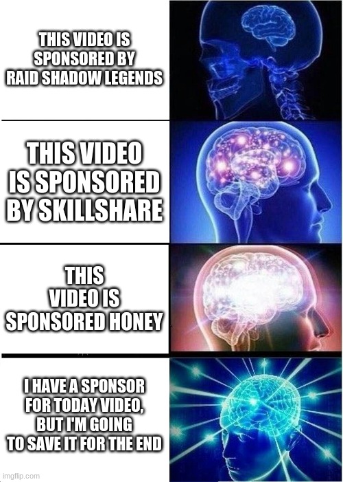 abandonment issues meme - This Video Is Sponsored By Raid Shadow Legends This Video Is Sponsored By Skill This Video Is Sponsored Honey I Have A Sponsor For Today Video, But I'M Going To Save It For The End imgflip.com