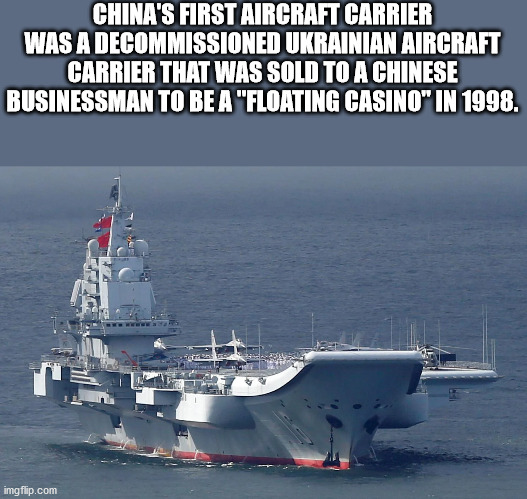 cool facts - China'S First Aircraft Carrier Was A Decommissioned Ukrainian Aircraft Carrier That Was Sold To A Chinese Businessman To Be A