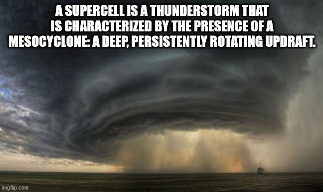 cool facts - A Supercell Is A Thunderstorm That Is Characterized By The Presence Of A Mesocyclone A Deep, Persistently Rotating Updraft.