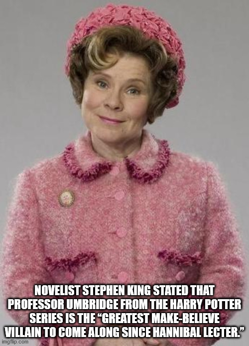 cool facts - Novelist Stephen King Stated That Professor Umbridge From The Harry Potter Series Is The