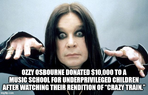 cool facts - Ozzy Osbourne Donated $10,000 To A Music School For Underprivileged Children After Watching Their Rendition Of Crazy Train.