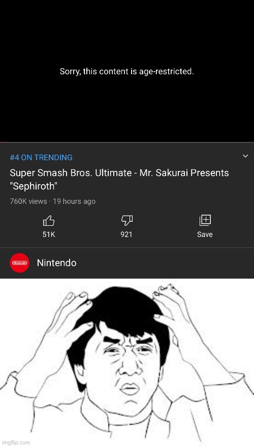 jackie chan meme face - Sorry, this content is agerestricted. On Trending Super Smash Bros. Ultimate Mr. Sakurai Presents "Sephiroth" views 19 hours ago 51K 921 Save Nintendo imgflip.com