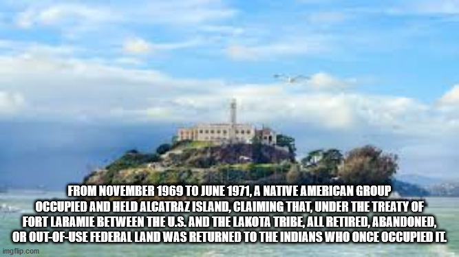landmark - From To , A Native American Group Occupied And Held Alcatraz Island, Claiming That, Under The Treaty Of Fort Laramie Between The U.S. And The Lakota Tribe, All Retired, Abandoned, Or OutOfUse Federal Land Was Returned To The Indians Who Once Oc