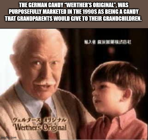 The German Candy "Werther'S Original", Was Purposefully Marketed In The 1990S As Being A Candy That Grandparents Would Give To Their Grandchildren. Alle Reras Werther's Original imgflip.com