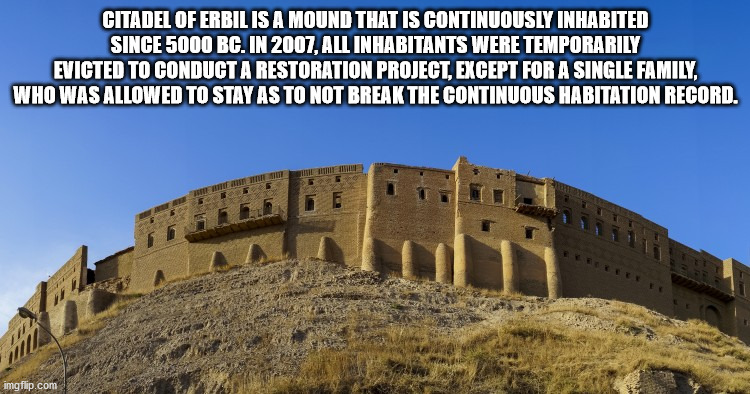 hawler citadel - Citadel Of Erbil Is A Mound That Is Continuously Inhabited Since 5000 Bc. In 2007, All Inhabitants Were Temporarily Evicted To Conduct A Restoration Project, Except For A Single Family, Who Was Allowed To Stay As To Not Break The Continuo