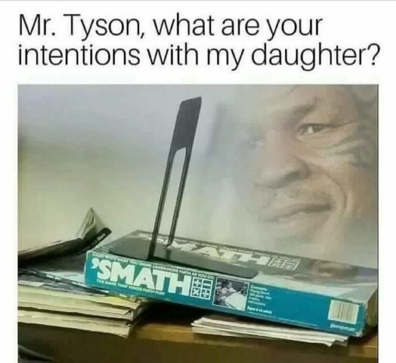 your intentions with my daughter - Mr. Tyson, what are your intentions with my daughter? "Smathee