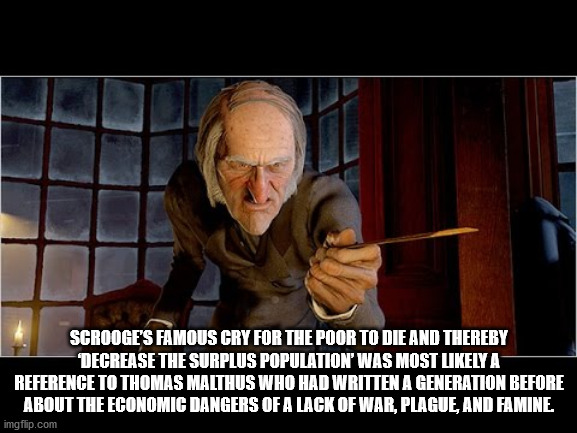 christmas carol 2009 - Scrooge'S Famous Cry For The Poor To Die And Thereby Decrease The Surplus Population Was Most ly A Reference To Thomas Malthus Who Had Written A Generation Before About The Economic Dangers Of A Lack Of War, Plague, And Famine. imgf