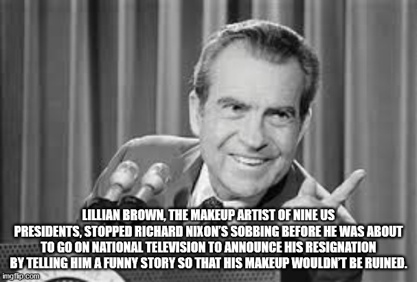 nixon pointing - Lillian Brown, The Makeup Artist Of Nine Us Presidents, Stopped Richard Nixon'S Sobbing Before He Was About To Go On National Television To Announce His Resignation By Telling Him A Funny Story So That His Makeup Wouldn'T Be Ruined. imgfl