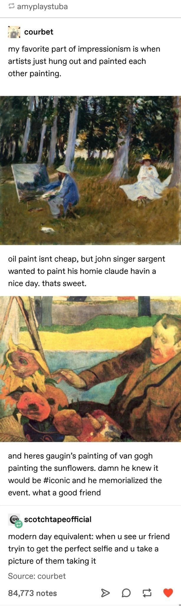 Impressionism - Pamyplaystuba courbet my favorite part of impressionism is when artists just hung out and painted each other painting. oil paint isnt cheap, but john singer sargent wanted to paint his homie claude havin a nice day. thats sweet. and heres 