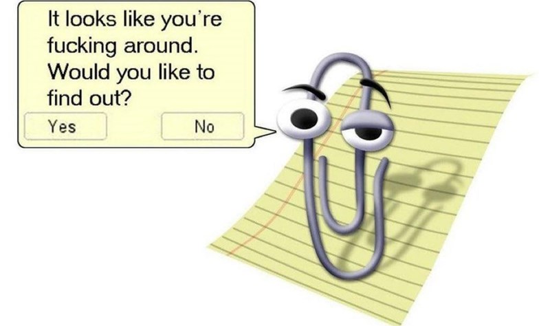 operation paperclip clippy - It looks you're fucking around. Would you to find out? Yes No