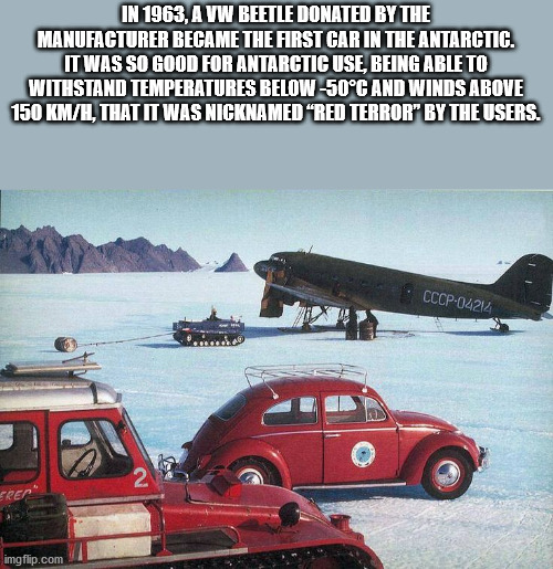 In 1963, A Vw Beetle Donated By The Manufacturer Became The First Car In The Antarctic. It Was So Good For Antarctic Use, Being Able To Withstand Temperatures Below 50C And Winds Above 150 KmH, That It Was Nicknamed Red Terror" By The Users. Cccp04214 2…