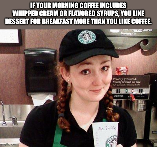 pay it forward meme - If Your Morning Coffee Includes Whipped Cream Or Flavored Syrups, You Dessert For Breakfast More Than You Coffee be Freshly ground & freshly brewed all day Fetco Tare imgflip.com