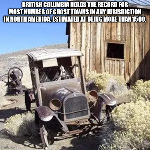 utah ghost town - British Columbia Holds The Record For Most Number Of Ghost Towns In Any Jurisdiction In North America, Estimated At Being More Than 1500. imgflip.com