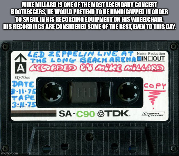 tdk sa 90 - Mike Millard Is One Of The Most Legendary Concert Bootleggers, He Would Pretend To Be Handicapped In Order To Sneak In His Recording Equipment On His Wheelchair. His Recordings Are Considered Some Of The Best, Even To This Day. Led Zeppelin Li